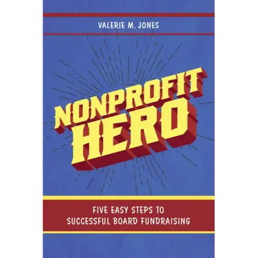 Nonprofit Hero: Five Easy Steps to Successful Board Fundraising