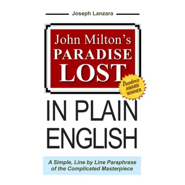 John Milton's Paradise Lost In Plain English: A Simple, Line By Line Paraphrase Of The Complicated Masterpiece