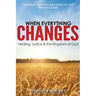 When Everything Changes: Healing, Justice & the Kingdom of God