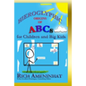 Hieroglyphic Origin of ABCs: for Children and Big Kids