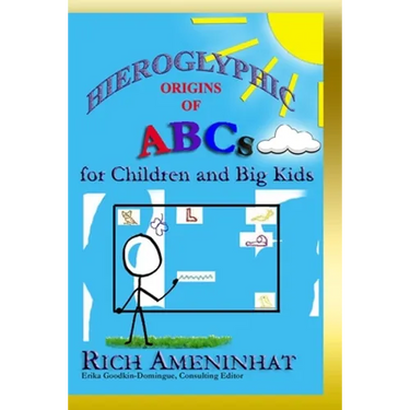 Hieroglyphic Origin of ABCs: for Children and Big Kids