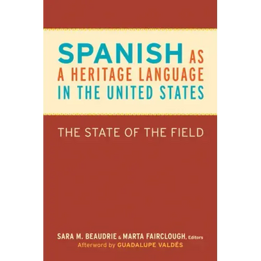 Spanish as a Heritage Language in the United States: The State of the Field