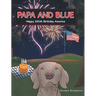 Papa and Blue: Happy 250th Birthday America