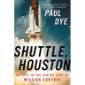 Shuttle, Houston: My Life in the Center Seat of Mission Control