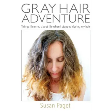 Gray Hair Adventure: Things I Learned About Life When I Stopped Dyeing My Hair