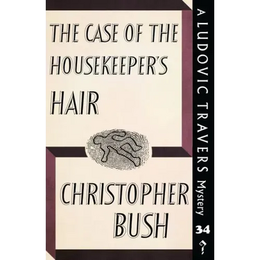 The Case of the Housekeeper's Hair: A Ludovic Travers Mystery