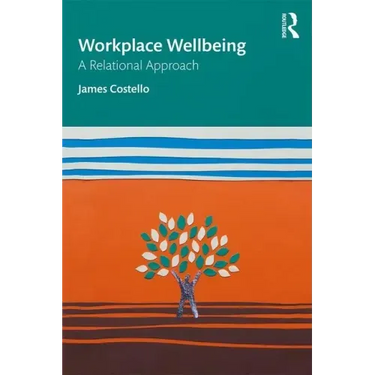 Workplace Wellbeing: A Relational Approach