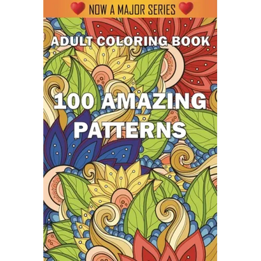 100 Amazing Patterns: An Adult Coloring Book with Fun, Easy, and Relaxing Coloring Pages