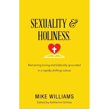 Sexuality & Holiness.: Remaining Loving and Biblically-Grounded in a Rapidly Shifting Culture