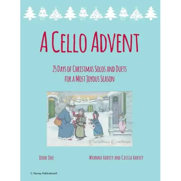 A Cello Advent, 25 Days of Christmas Solos and Duets for a Most Joyous Season