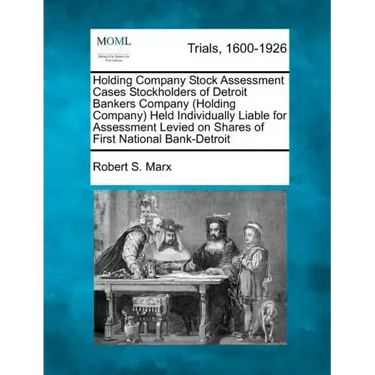 Holding Company Stock Assessment Cases Stockholders of Detroit Bankers Company (Holding Company) Held Individually Liable for Assessment Levied on Sha
