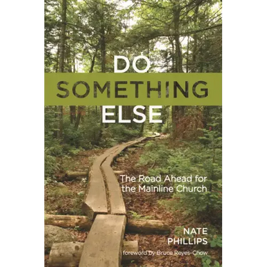 Do Something Else: The Road Ahead for the Mainline Church