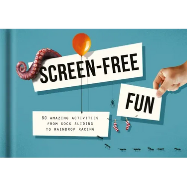 Screen-Free Fun: 80 Amazing Activities from Sock Sliding to Raindrop Racing