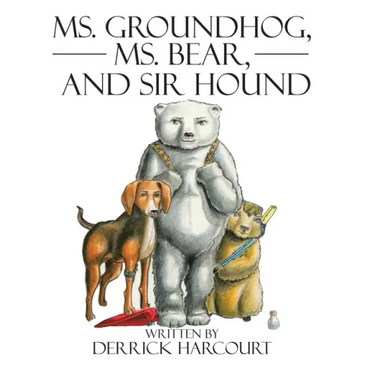 Ms. Groundhog, Ms. Bear, and Sir Hound