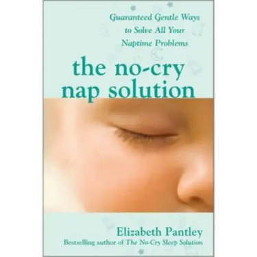 The No-Cry Nap Solution: Guaranteed Gentle Ways to Solve All Your Naptime Problems