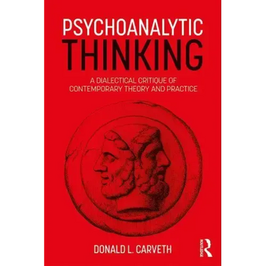 Psychoanalytic Thinking: A Dialectical Critique of Contemporary Theory and Practice