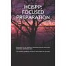 Hcispp: FOCUSED PREPARATION: Preparation for the Healthcare Information Security and Privacy Practitioner certification exam.