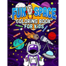Fun Space Coloring Book For Kids: Kids Outa Space Coloring Book: Amazing Outer Space Coloring Book with Planets, Spaceships, Rockets, Astronauts and M