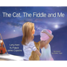 The Cat The Fiddle and Me: A Magical Songbook Journey
