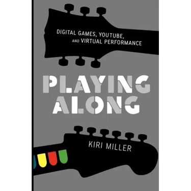 Playing Along: Music, Video Games, and Networked Amateurs