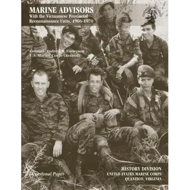Marine Advisors: With the Vietnamese Provincial Reconnaissance Units, 1966-1970