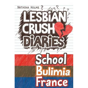 Lesbian Crush Diaries: School, Bulimia, France