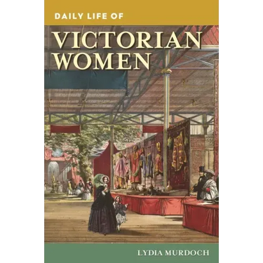 Daily Life of Victorian Women
