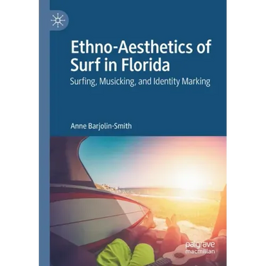 Ethno-Aesthetics of Surf in Florida: Surfing, Musicking, and Identity Marking