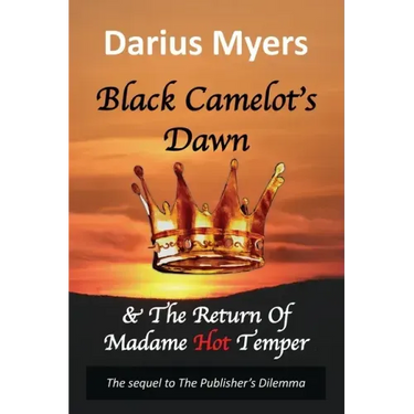 Black Camelot's Dawn: & The Return of Madame Hot Temper (Book #2)