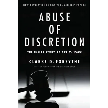 Abuse of Discretion: The Inside Story of Roe V. Wade
