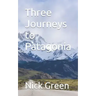 Three Journeys to Patagonia