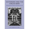 Victorians and the Virgin Mary: Religion and gender in England, 1830-85