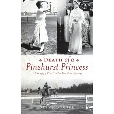 Death of a Pinehurst Princess: The 1935 Elva Statler Davidson Mystery