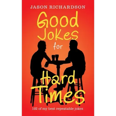 Good Jokes for Hard Times: 102 of My Best Repeatable Jokes