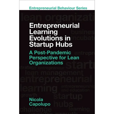 Entrepreneurial Learning Evolutions in Startup Hubs: A Post-Pandemic Perspective for Lean Organizations