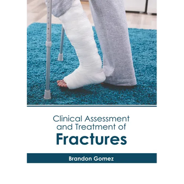 Clinical Assessment and Treatment of Fractures