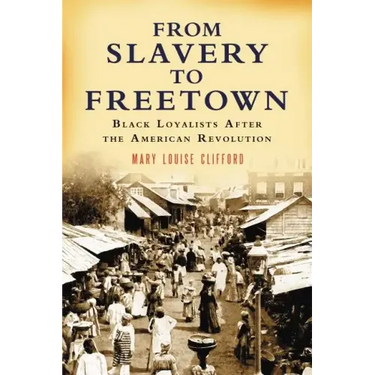 From Slavery to Freetown: Black Loyalists After the American Revolution