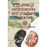 Columbus Controversies and Unsolved Mysteries: The facts behind the fiction