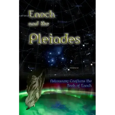 Enoch and the Pleiades: Astronomy Confirms the Book of Enoch