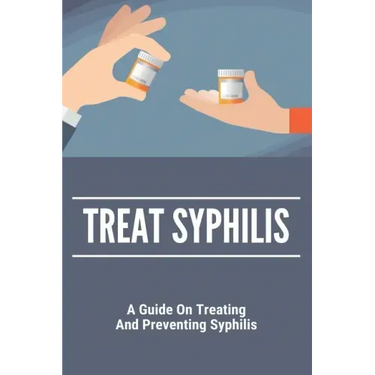 Treat Syphilis: A Guide On Treating And Preventing Syphilis: Can Ly Mphshamei Cure Syphilis