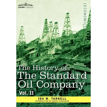 The History of the Standard Oil Company, Vol. II (in Two Volumes)