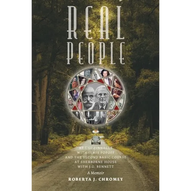 Real People: At the Pinnacle with Irmis Popoff and the Second Basic Course at Sherborne House with J.G. Bennett: A Memoir