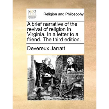 A Brief Narrative of the Revival of Religion in Virginia. in a Letter to a Friend. the Third Edition.