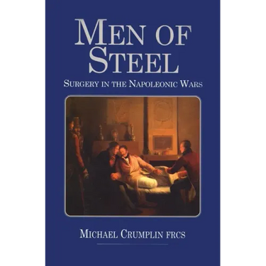 Men of Steel: Surgery in the Napoleonic Wars
