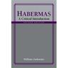 Habermas: A Critical Introduction, Second Edition