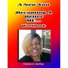 A New You--Becoming A Better Me...Workbook