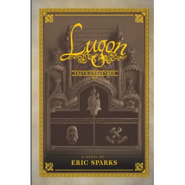 Truth Unearthed: Book One of A False Dawn (The Tales of Lugon)