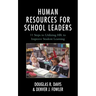 Human Resources for School Leaders: Eleven Steps to Utilizing HR to Improve Student Learning