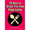 33 Ways to Break Free from Binge Eating