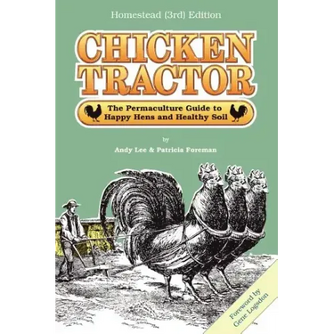Chicken Tractor: The Permaculture Guide to Happy Hens and Healthy Soil, Homestead (3rd) Edition